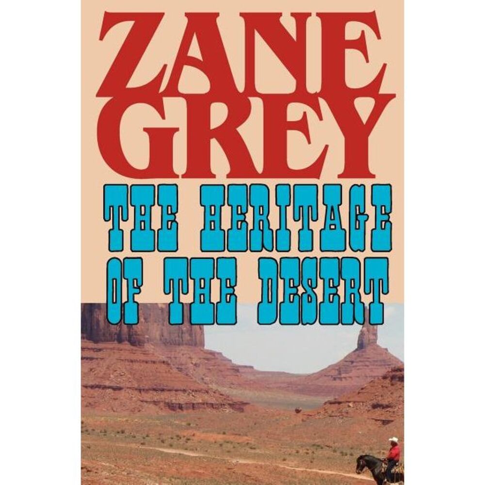 The Heritage of the Desert -- Zane Grey
